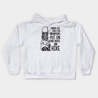 When life gives you mountains put on boots and hike Kids Hoodie